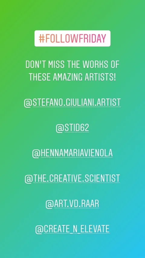 DON’T MISS THE WORKS OF 
THESE AMAZING ARTISTS!

@STEFANO.GIULIANI.ARTIST 

@STID62 

@HENNAMARIAVIENOLA 

@THE.CREATIVE.SCIENTIST 

@ART.VD.RAAR 

@CREATE_N_ELEVATE